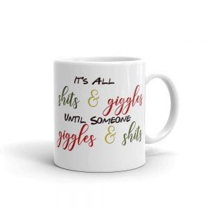 Funny Mug - It's all shts and giggles until someone giggles and shts - Novelty Mug, Gift Mug, Ideal Birthday Gift