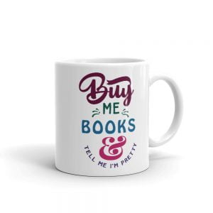 Novelty Mug - Buy Me Books and Tell Me I'm Pretty - Perfect Book Lovers Birthday Gift