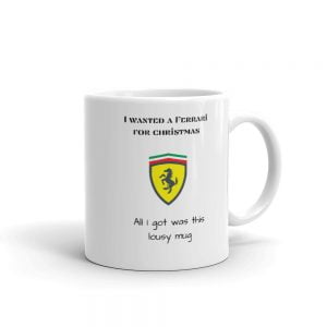 Funny Mug - I Wanted A Ferrari For Christmas Novelty Gift Mug - Ferrari Lovers - Petrolhead Birthday Gift