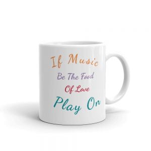 Novelty Mug - If Music Be The Food Of Love - Shakespeare Twelfth Night - Unique Design Perfect Birthday Gift