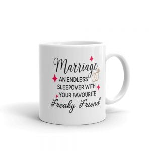 Novelty Mug - Marriage, An Endless Sleepover With Your Favourite Freaky Friend - Anniversary Gift, Engagement Gift, Wedding Gift